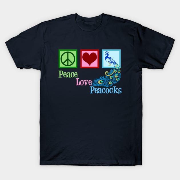 Peace Love Peacocks T-Shirt by epiclovedesigns
